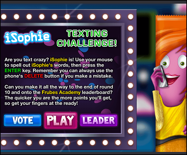 Frubes - Ad Campain. Use the mouse to spell out Sophie's words. This is a test of speed and spelling.   >> Work involved AS3 coding, game direction and creative input.